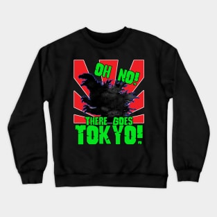 Oh No There Goes Tokyo Crewneck Sweatshirt